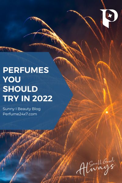 You Would Never Want To Miss These Top 6 Perfumes For 2022