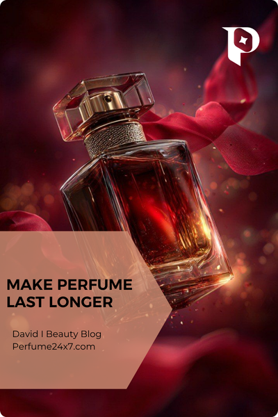 How to Make Perfume Last Longer: 10 Expert Tips for Indian Weather