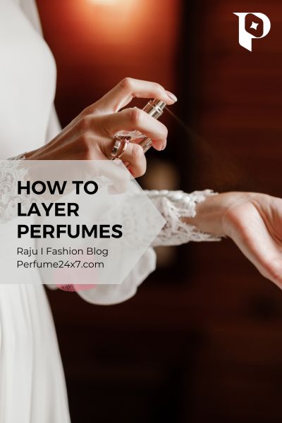 How to Layer Perfumes Like A Pro