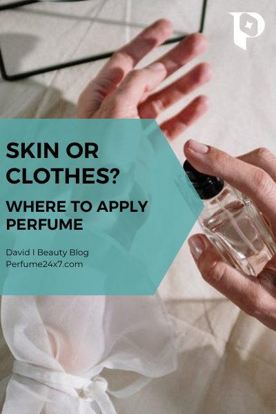 Perfume on Skin vs Clothes: Which Makes Fragrance Last Longer?