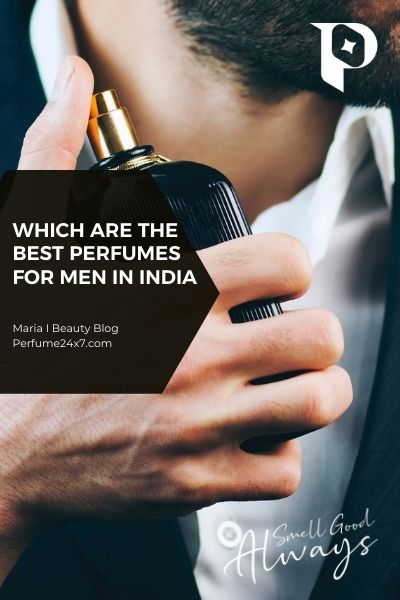 Which are the best perfumes for men in India? | Perfume24x7