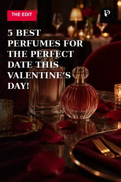 5 Best Perfumes For The Perfect Date This Valentine’s Day! editorial cover