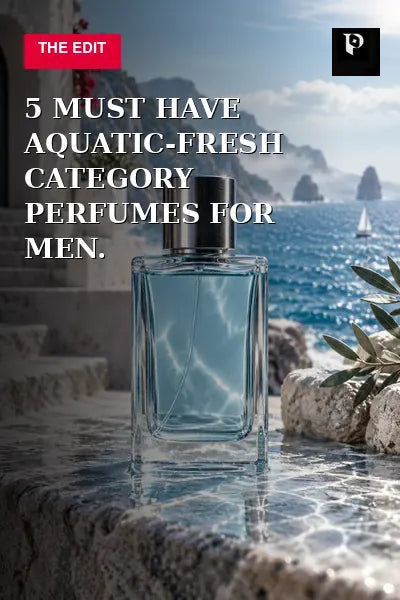 5 must have aquatic-fresh category perfumes for men. editorial cover