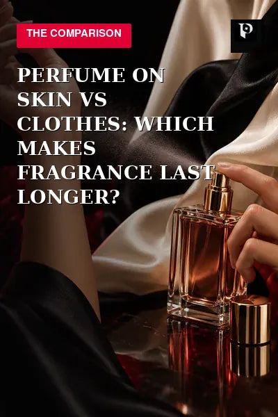 Perfume on Skin vs Clothes: Which Makes Fragrance Last Longer? editorial cover