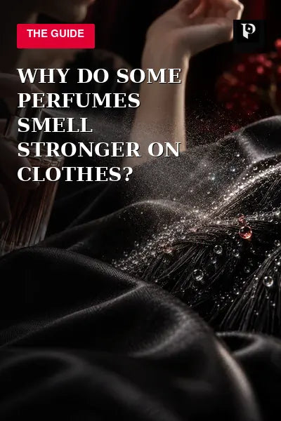 Why Do Some Perfumes Smell Stronger on Clothes? editorial cover